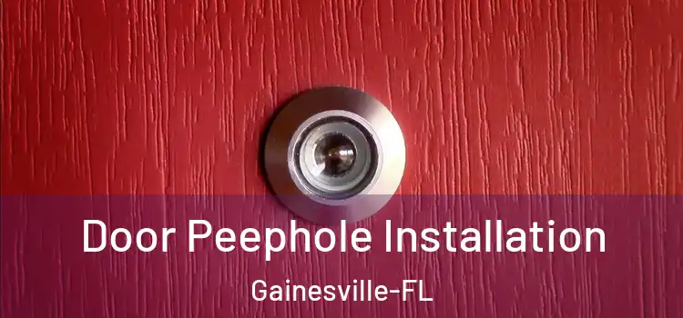  Door Peephole Installation Gainesville-FL